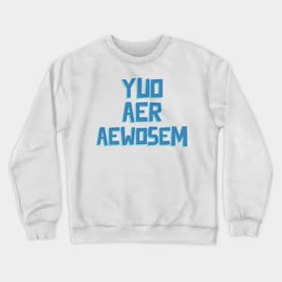 You are awesome Crewneck Sweatshirt